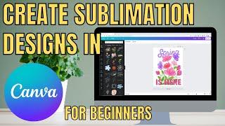 Create your own sublimation designs for FREE in Canva - Sublimation designing for beginners