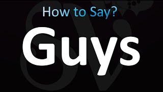 How to Pronounce Guys (CORRECTLY!)