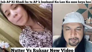 Nutter Vs Ruksar New Video Jub AP ki Shadi Ho Tu AP k Husband Ka Lan Saze Keya hoo