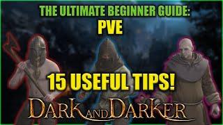 THE ULTIMATE BEGINNER GUIDE: 15 USEFUL TIPS FOR PVE | Dark And Darker