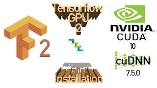 Tensorflow GPU 2 complete step by step installation - CUDA 10 CUDNN 7.5.0.| Fix errors