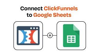 How to Connect ClickFunnels to Google Sheets - Easy Integration