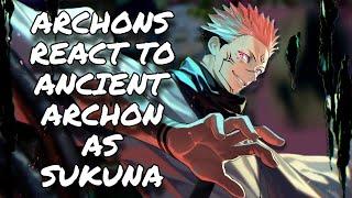 Archons React To Ancient Archon As Sukuna || Genshin Impact || JJK || Gacha React