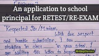 Write a letter to the school principal for retest/re-exam||Application for retest/re-exam