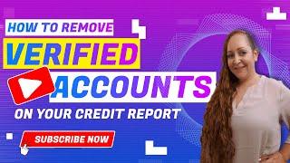 How to Remove Verified Negative Accounts on Your Credit Report