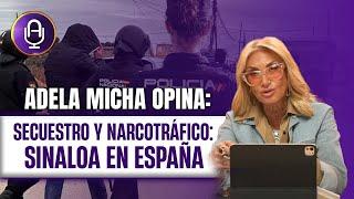 México exporta NARCOTRÁFICO y TERROR a España | Editorial Adela Micha