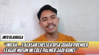 Inilah.... 5 Alasan Chelsea Bisa Juara Premier League Musim Ini Cole Palmer Jadi Kunci