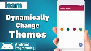 Dynamic Theming in android - learn to create themes and allow user to dynamically change app theme