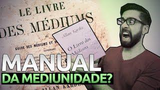 O LIVRO DOS MÉDIUNS é um manual da mediunidade?