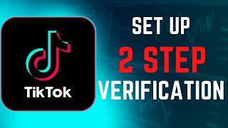 How To Set up Tiktok 2 Step Verification In Few Steps