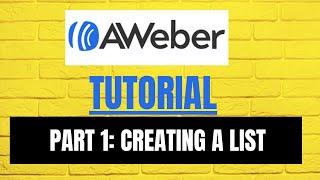 Full AWeber Tutorial 2025: Part 1 Learn How to Create a List!