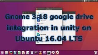 Gnome 3.18 google drive integration in Unity on Ubuntu 16.04 LTS