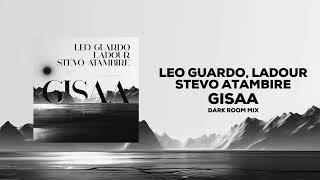 Leo Guardo, Ladour, Stevo Atambire - Gisaa (Dark Room Mix) [VILLAHANGAR]