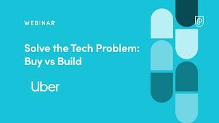 Webinar: Solve the Tech Problem: Buy vs Build by Uber Group PM, Narayan Mandaleeka