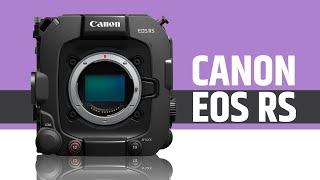 Canon EOS RS : Cinema Camera - Canon's Another Flagship Cinema Camera Coming?