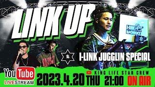 【I-LINK JUGGLIN SPECIAL】2023.4.20 LINK UP vol.141