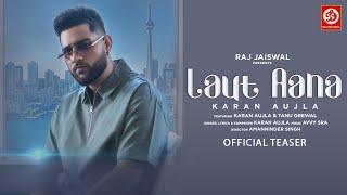 Laut Aana Karan Aujla (Official Teaser) Avvy Sra | Tanu Grewal | Raj Jaiswal | DRJ Records New Song