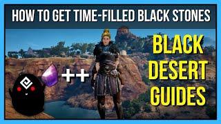 Time-Filled Black Stones Guide in Black Desert Online