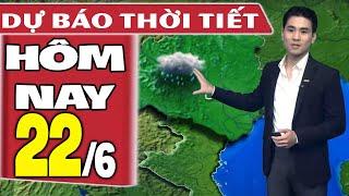 Dự báo thời tiết hôm nay mới nhất ngày 22/6 | Dự báo thời tiết 3 ngày tới