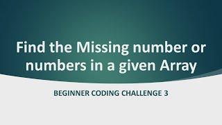 Coding Challenge #3: How to Find the Missing number or numbers in an Array In JavaScript