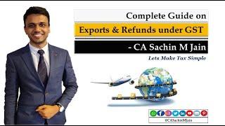 Exports & Refunds under GST by CA Sachin M Jain