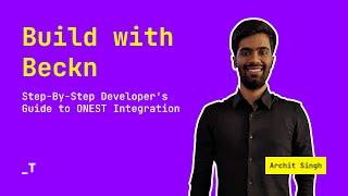 Build with Beckn: Step-By-Step Developer's Guide to ONEST Integration