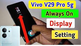 Vivo v29 pro always on display, always on display setting in Vivo v29 pro 5g