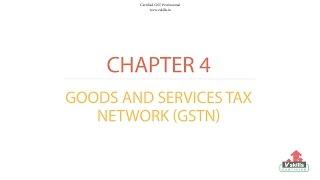 GST Tutorial | What is Goods and Services Tax Network (GSTN)? - Chapter 4