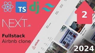 Next.js and Django Fullstack Airbnb Clone - Part 2 - React, Tailwind, Django Rest Framework and more