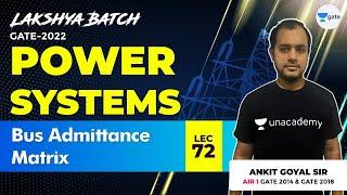 Bus Admittance Matrix | Lec 72 | Power Systems | Lakshya GATE 2022 Batch | Ankit Goyal