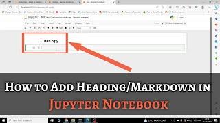 How to Add Heading/Markdown in Jupyter Notebook || Sub-Headings || Anaconda Prompt || Titan Spy ||