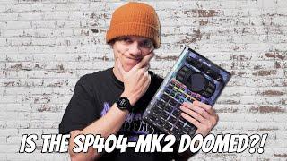 Is the SP404-MK2 DOOMED? Future predictions chat