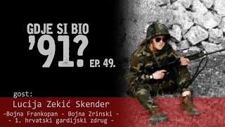 GDJE SI BIO '91? - LUCIJA ZEKIĆ SKENDER - ŽENA KOMANDOS #49