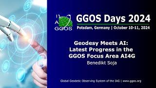 2-2 Geodesy meets AI - Latest Progress in the GGOS Focus Area AI4G - Benedikt Soja