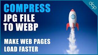 Optimize Your Website for Speed: Convert JPG to WebP Tutorial for Faster Loading Images