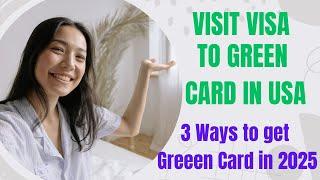 Visit Visa to Green Card | USA Immigration