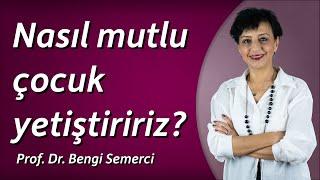 Nasıl mutlu çocuk yetiştiririz?