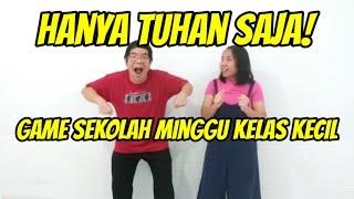 Game Sekolah Minggu Kelas Kecil : Hanya Tuhan Saja!