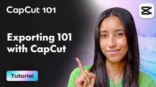 How to Export Your Videos on CapCut | CapCut 101 | CapCut