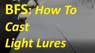 BFS: How to Cast Light Lures