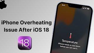 How to Fix iPhone Overheating Issue After iOS 18 Update