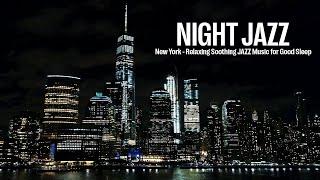 New York Night Jazz - Relaxing Soothing Piano Jazz Music for Good Sleep & Slow Romantic Jazz Music