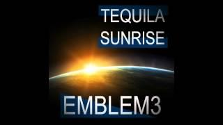 Emblem3 - Tequila Sunrise [Official Audio]