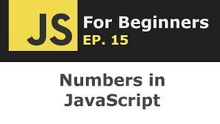 JavaScript Number data type and global Number object explained | JS for Beginners Ep. 15