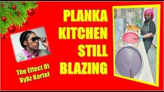 PLANKA KITCHEN STILL BLAZING- The Effect Of Vybz Kartel