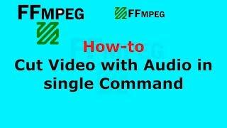 FFMpeg Cut Video with Audio in single Command