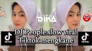 DJ PEOPLE VIRAL TIKTOK TERBARU SLOW AESTHETIC BY DIKA FZ