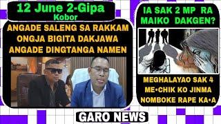 Garo News:12 June 2024/Angade Rakkam ongjame Saleng sa bigita dakjawa aro Sak 4 Meghalaya ni mechiko