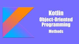 Methods - Kotlin Object Oriented Programming