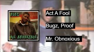 03. Act A Fool [feat. Proof] (Bugz) (Mr. Obnoxious)